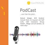 CareTRIALOG Podcast - Von hier bis jetzt